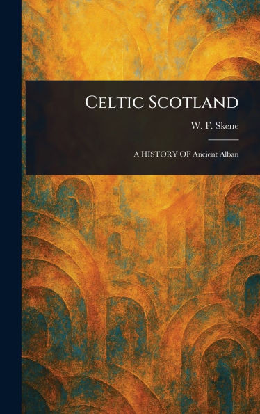 Celtic Scotland - (Hardback or Cased Book)