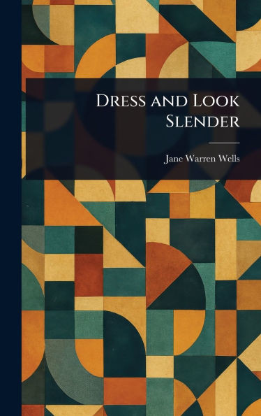 Dress and Look Slender - (Hardback or Cased Book)
