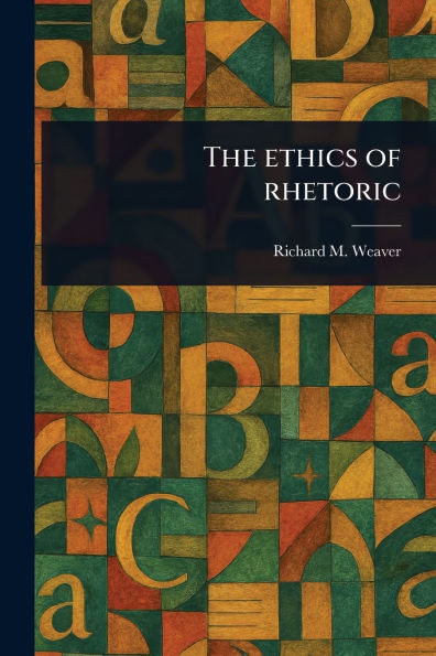 The Ethics of Rhetoric - (Paperback or Softback)