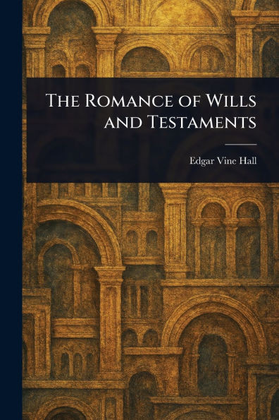 The Romance of Wills and Testaments - (Paperback or Softback)