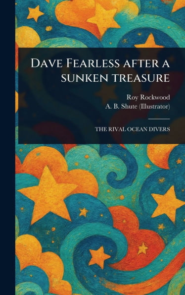 Dave Fearless After a Sunken Treasure - (Hardback or Cased Book)