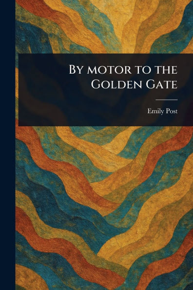By Motor to the Golden Gate - (Paperback or Softback)