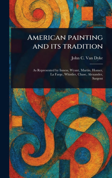 American Painting and Its Tradition - (Hardback or Cased Book)