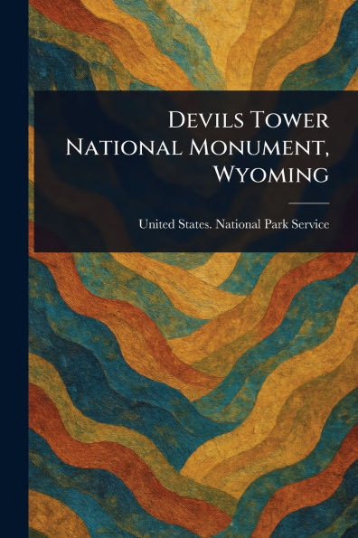 Devils Tower National Monument, Wyoming - (Paperback or Softback)