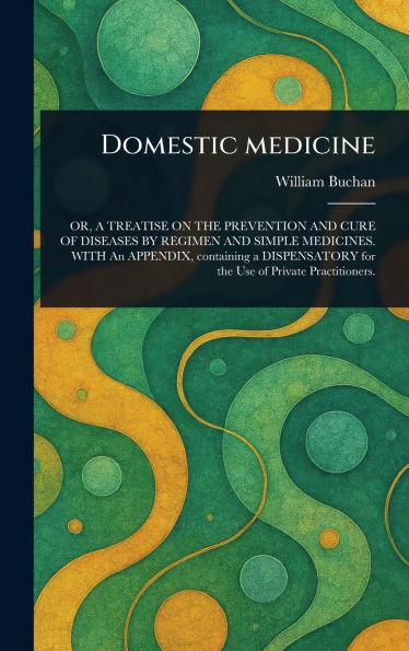Domestic Medicine - (Hardback or Cased Book)