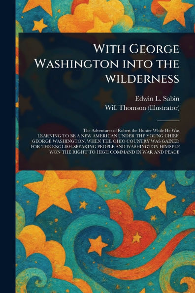With George Washington Into the Wilderness - (Paperback or Softback)