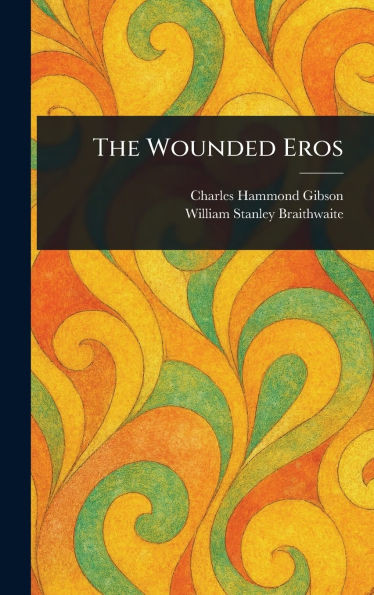 The Wounded Eros - (Hardback or Cased Book)