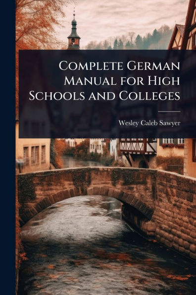 Complete German Manual for High Schools and Colleges - (Paperback or Softback)
