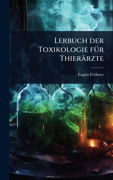 Lerbuch der Toxikologie fÃ1/4r Thierärzte - (Hardback or Cased Book)