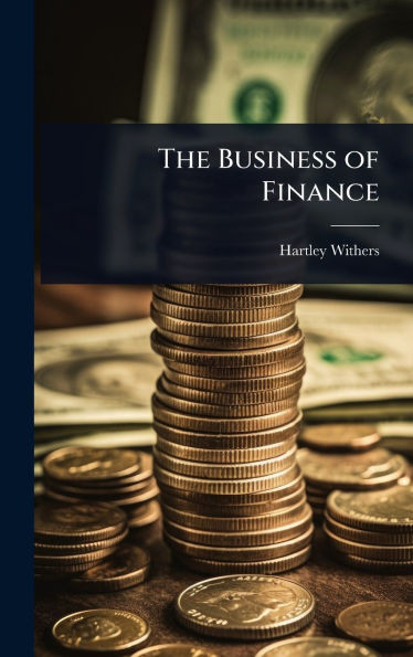 The Business of Finance - (Hardback or Cased Book)