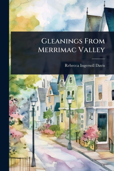 Gleanings From Merrimac Valley - (Paperback or Softback)