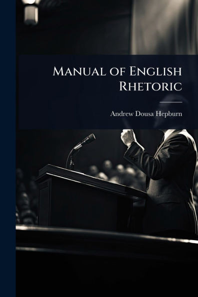 Manual of English Rhetoric - (Paperback or Softback)