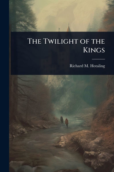 The Twilight of the Kings - (Paperback or Softback)