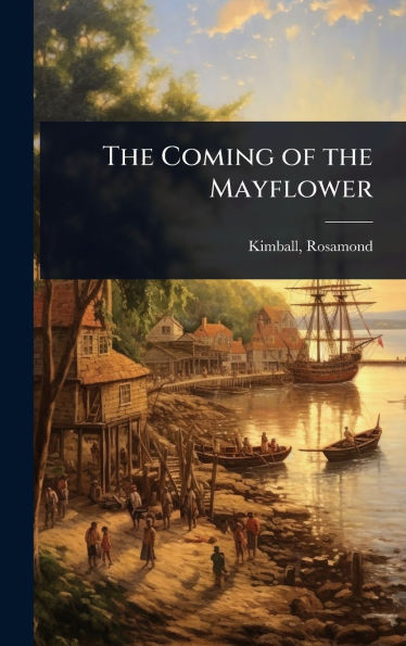 The Coming of the Mayflower - (Hardback or Cased Book)