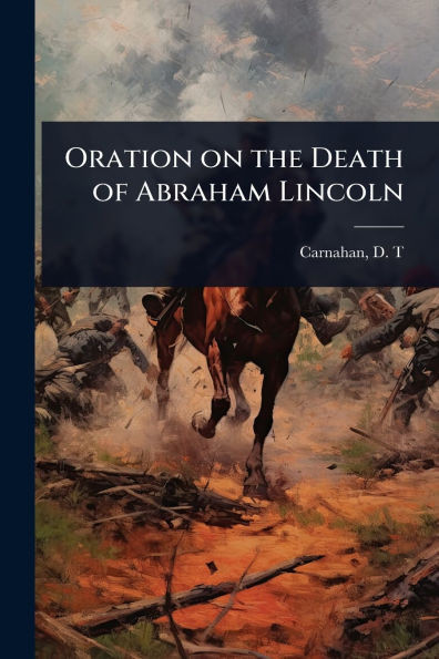 Oration on the Death of Abraham Lincoln - (Paperback or Softback)