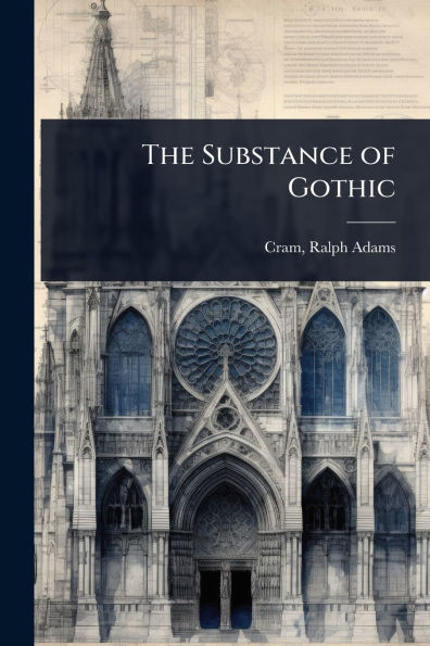 The Substance of Gothic - (Paperback or Softback)