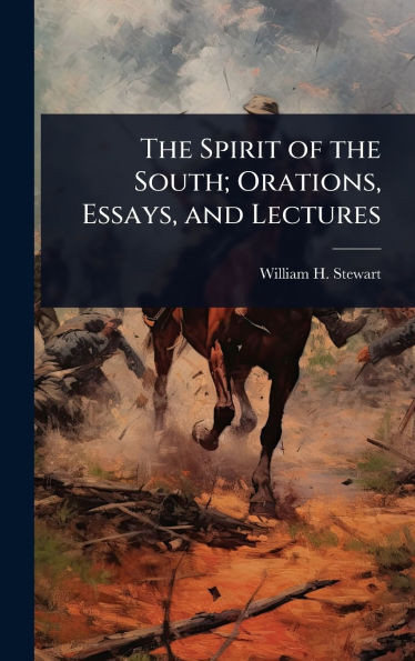 The Spirit of the South; Orations, Essays, and Lectures - (Hardback or Cased Book)