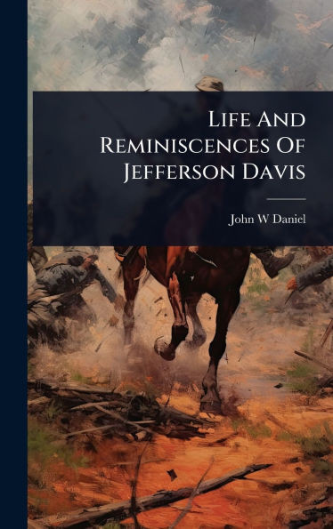 Life And Reminiscences Of Jefferson Davis - (Hardback or Cased Book)