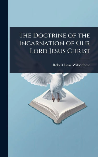 The Doctrine of the Incarnation of Our Lord Jesus Christ - (Hardback or Cased Book)
