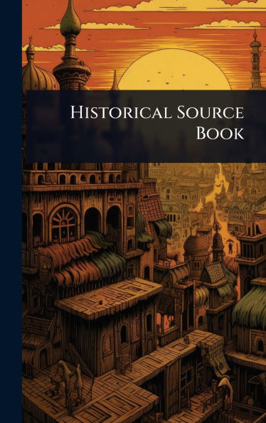 Historical Source Book - (Hardback or Cased Book)