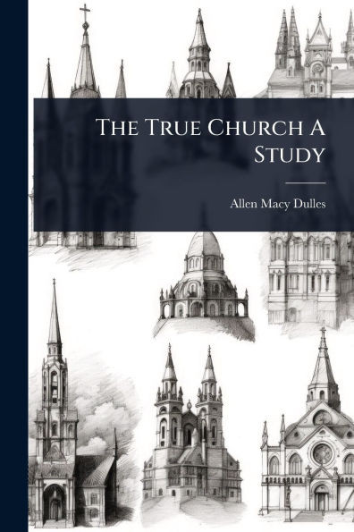 The True Church A Study - (Paperback or Softback)