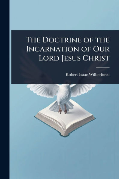 The Doctrine of the Incarnation of Our Lord Jesus Christ - (Paperback or Softback)