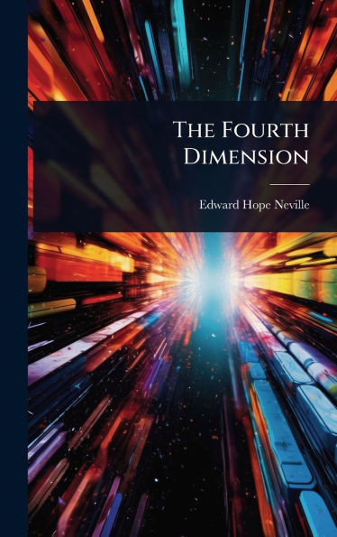 The Fourth Dimension - (Hardback or Cased Book)