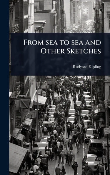 From sea to sea and Other Sketches - (Hardback or Cased Book)