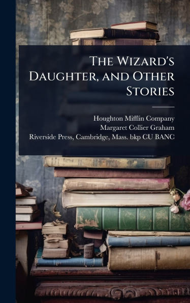 The Wizard's Daughter, and Other Stories - (Hardback or Cased Book)