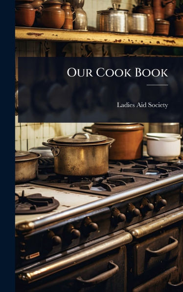 Our Cook Book - (Hardback or Cased Book)
