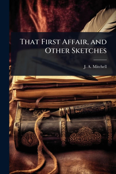 That First Affair, and Other Sketches - (Paperback or Softback)