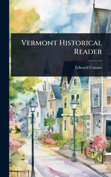 Vermont Historical Reader - (Hardback or Cased Book)
