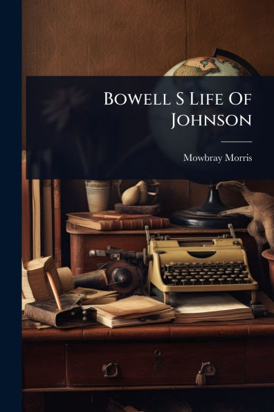 Bowell S Life Of Johnson - (Paperback or Softback)