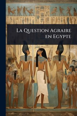 La Question Agraire en Egypte - (Paperback or Softback)