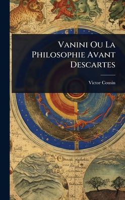 Vanini Ou La Philosophie Avant Descartes - (Hardback or Cased Book)
