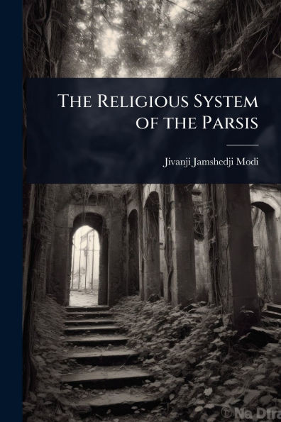 The Religious System of the Parsis - (Paperback or Softback)