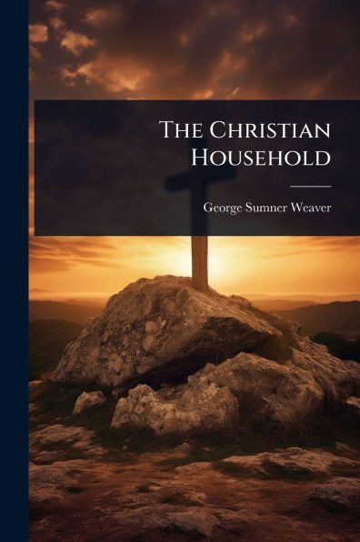 The Christian Household - (Paperback or Softback)
