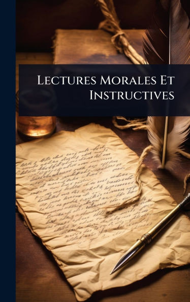 Lectures Morales Et Instructives - (Hardback or Cased Book)