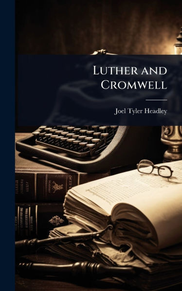 Luther and Cromwell - (Hardback or Cased Book)