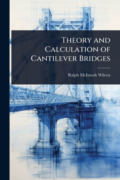 Theory and Calculation of Cantilever Bridges - (Paperback or Softback)