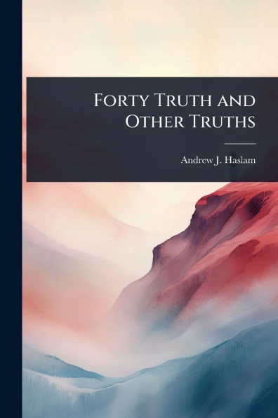 Forty Truth and Other Truths - (Paperback or Softback)