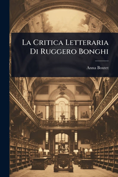 La Critica Letteraria Di Ruggero Bonghi - (Paperback or Softback)
