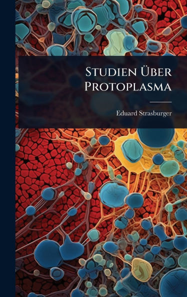 Studien Ãber Protoplasma - (Hardback or Cased Book)