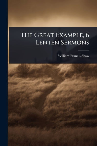 The Great Example, 6 Lenten Sermons - (Paperback or Softback)