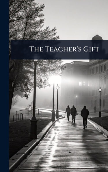 The Teacher's Gift - (Hardback or Cased Book)