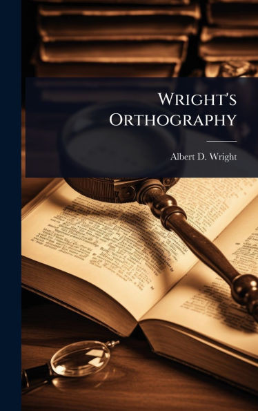 Wright's Orthography - (Hardback or Cased Book)