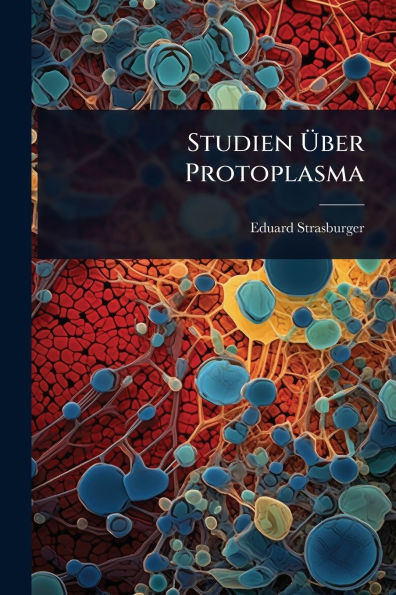 Studien Ãber Protoplasma - (Paperback or Softback)