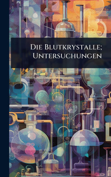 Die Blutkrystalle; Untersuchungen - (Hardback or Cased Book)