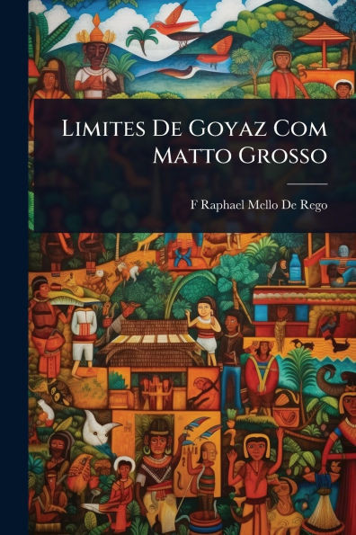 Limites De Goyaz Com Matto Grosso - (Paperback or Softback)