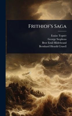 Frithiof's Saga - (Hardback or Cased Book)